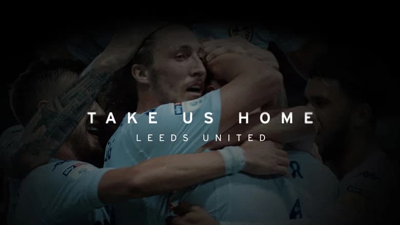 Take Us Home: Leeds United still