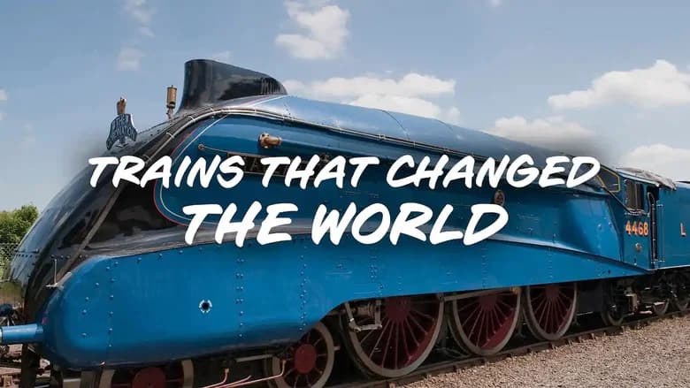 Trains That Changed the World still