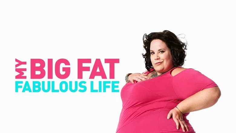 My Big Fat Fabulous Life still